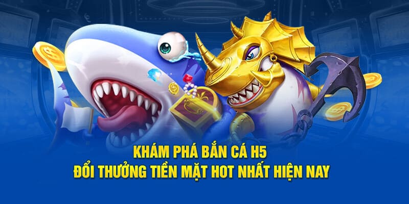 Bắn cá H5 đổi thưởng tại 88CLB thưởng khủng