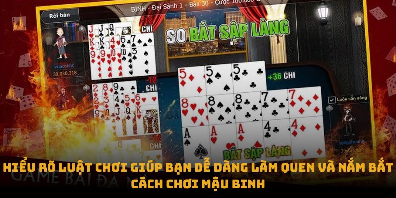 Hiểu rõ luật chơi giúp bạn dễ dàng làm quen và nắm bắt cách chơi mậu binh