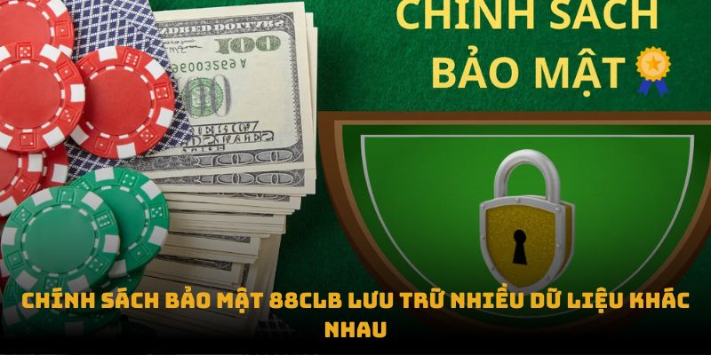 Chính sách bảo mật 88CLB lưu trữ nhiều dữ liệu khác nhau