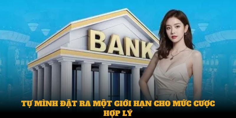 Tự mình đặt ra một giới hạn cho mức cược hợp lý