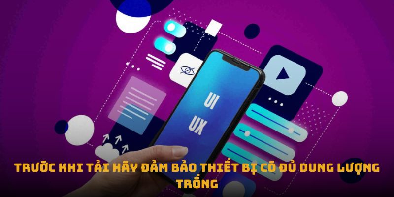 Trước khi tải hãy đảm bảo thiết bị có đủ dung lượng trống