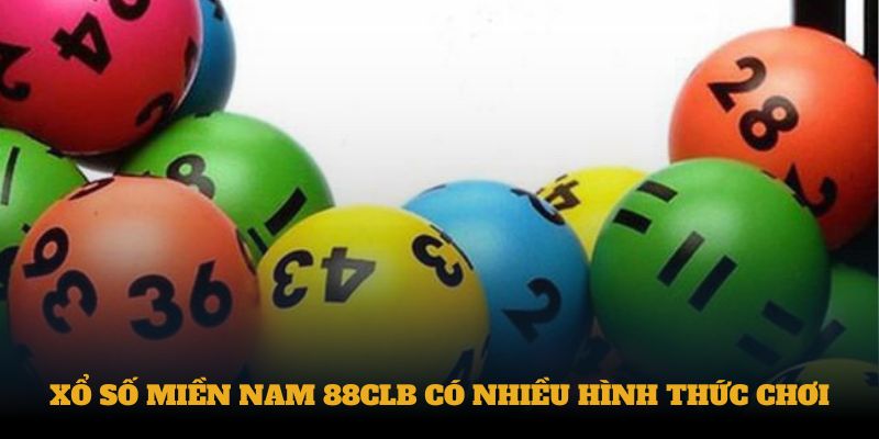 Xổ số miền Nam 88CLB có nhiều hình thức chơi